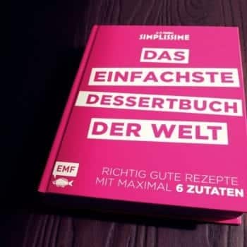 Das einfachste Kochbuch der Welt – Dessertbuch: Richtig kochen mit maximal 6 Zutaten | Miomente Entdeckermagazin