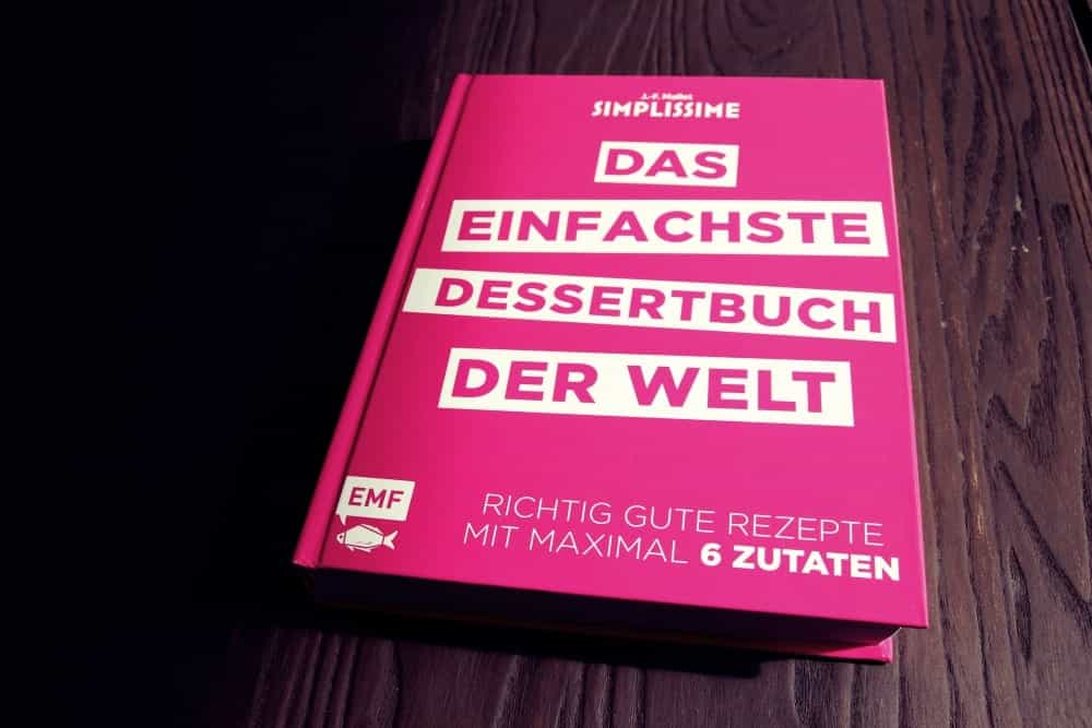 Das einfachste Kochbuch der Welt – Dessertbuch: Richtig kochen mit maximal 6 Zutaten | Miomente Entdeckermagazin