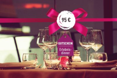Gutschein für ein Erlebnis-Dinner Gutschein für ein Erlebnis-Dinner 95€